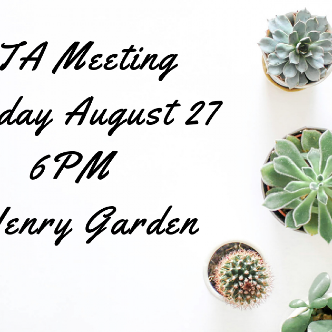 PTA Meeting Tuesday August 27 6PM @Henry Garden